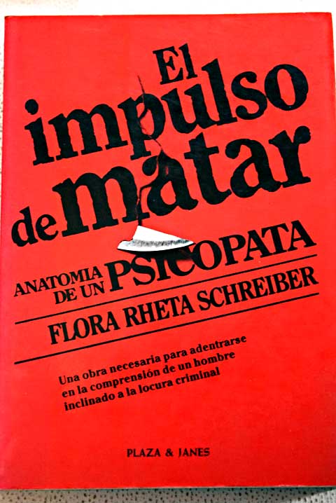 El impulso de matar anatoma de un psicpata / Flora Rheta Schreiber
