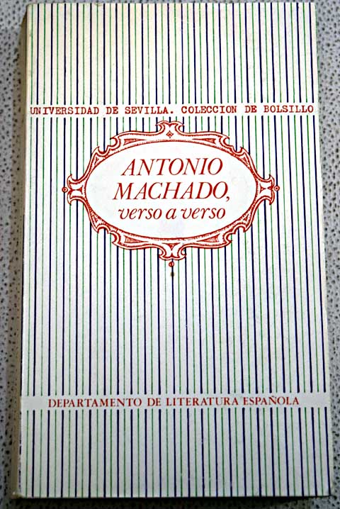 Antonio Machado verso a verso Comentarios a la poesa de Antonio Machado / Antonio Machado