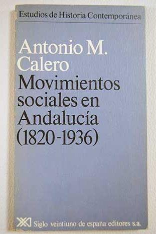Movimientos sociales en Andaluca 1820 1936 / Antonio Mara Calero