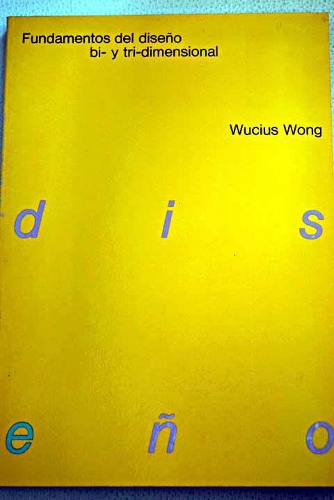 Fundamentos del diseo bi y tri dimensional / Wucius Wong