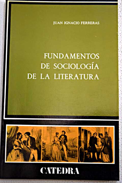 Fundamentos de sociologa de la literatura / Juan Ignacio Ferreras