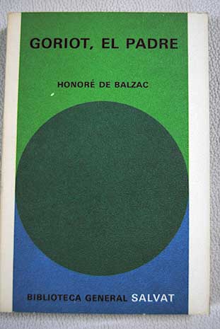 Goriot el padre / Honor de Balzac