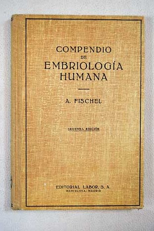 Compendio de Embriologa humana / Alfred Fischel
