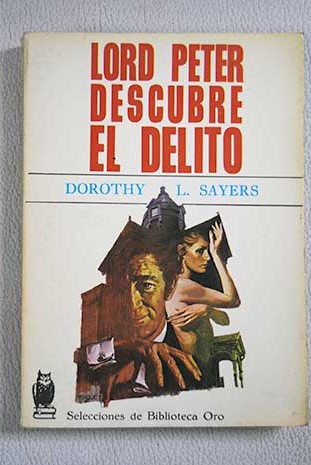 Lord Peter descubre el delito / Dorothy L Sayers