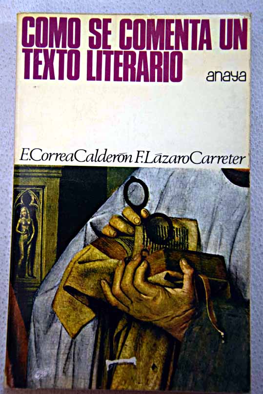 Cmo se comenta un texto literario / Lzaro Carreter Fernando Correa Caldern Evaristo