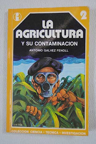 La agricultura y su contaminación / Antonio Galvez Fenoll
