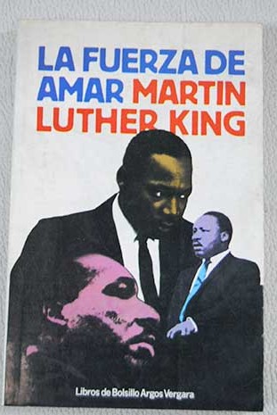 La fuerza de amar / Martin Luther King