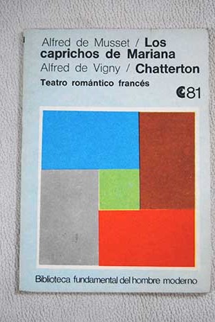 Los caprichos de Mariana Chatterton / Musset Alfred de Vigny Alfred de