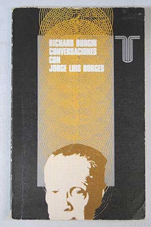 Conversaciones con Jorge Luis Borges / Richard Burgin