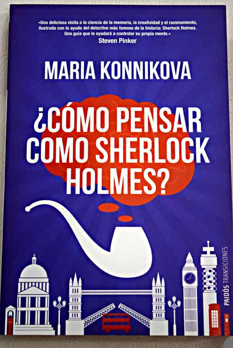 Cómo pensar como Sherlock Holmes / Maria Konnikova