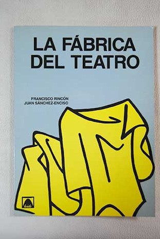 La fbrica de teatro / Francisco Rincn Ros