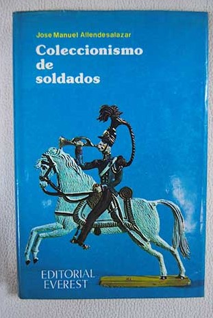 Coleccionismo de soldados / Jos Manuel Allendesalazar