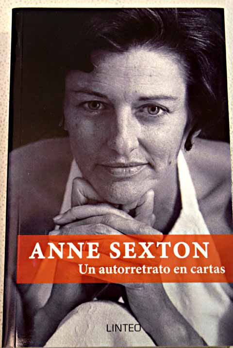 Anne Sexton un autorretrato en cartas / Anne Sexton
