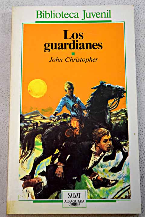 Los guardianes / John Christopher