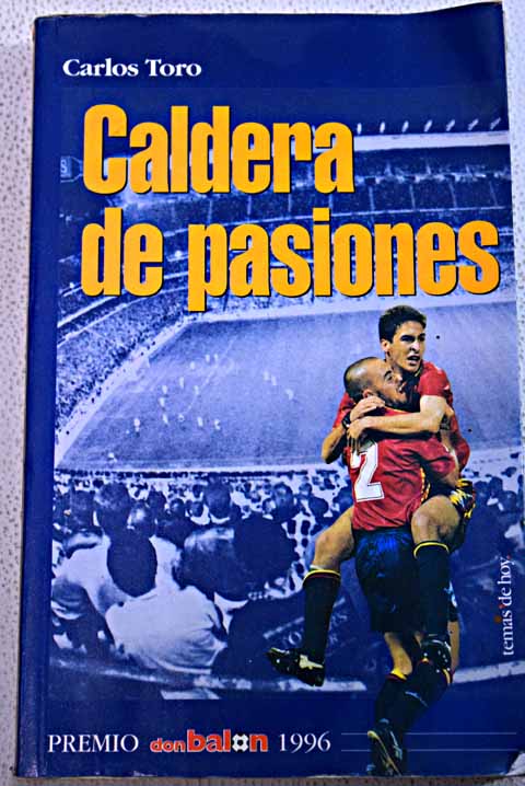 Caldera de pasiones / Carlos Toro