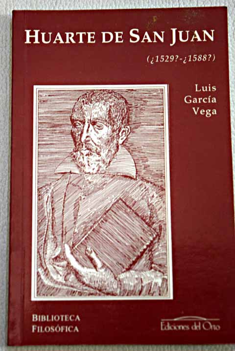 Juan Huarte de San Juan 1529 1588 / Luis Garca Vega