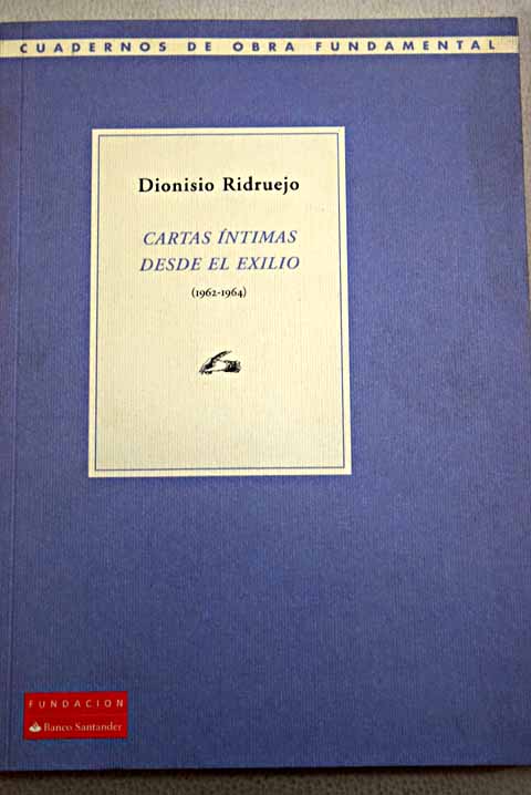 Cartas ntimas desde el exilio 1962 1964 / Dionisio Ridruejo