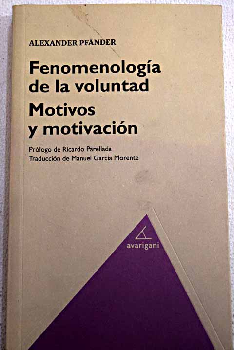 Fenomenología de la voluntad Motivos y motivación / Alexander Pfänder