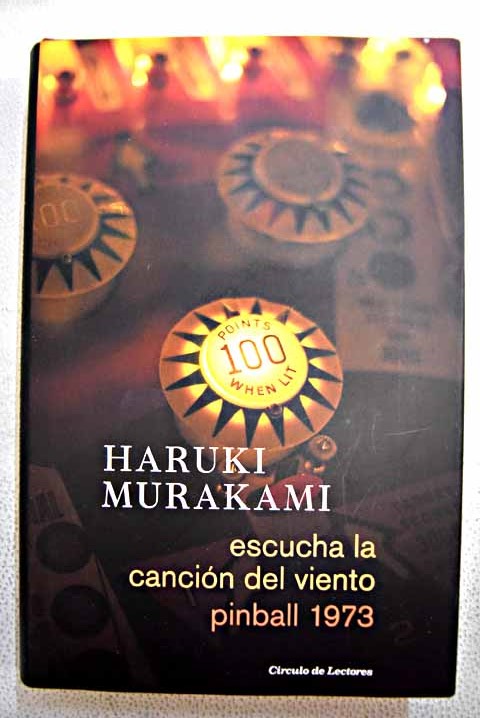 Escucha la cancin del viento y Pinball 1973 / Haruki Murakami