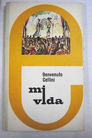 Mi vida / Benvenuto Cellini