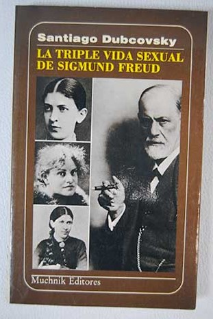La triple vida sexual de Sigmund Freud / Santiago Dubcovsky