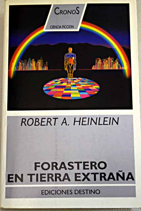 Forastero en tierra extraa / Robert A Heinlein