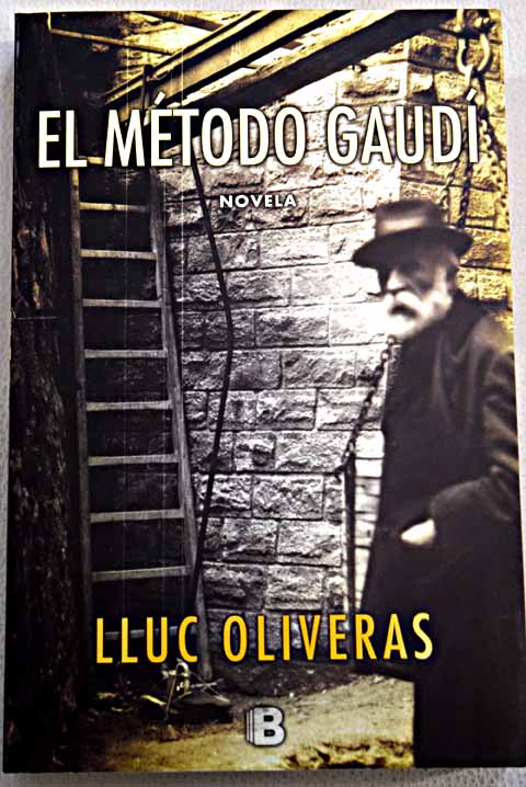 El método Gaudí / Lluc Oliveras