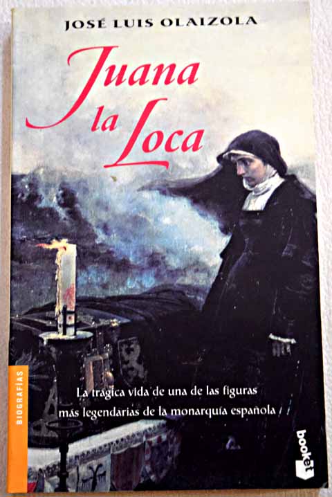 Juana la Loca / Jos Luis Olaizola