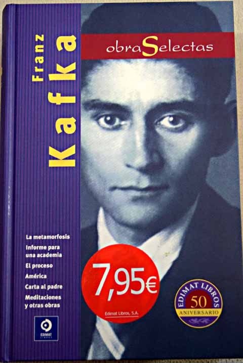 La metamorfosis Informe para una academia El proceso Amrica Carta al padre Meditaciones y otras obras / Franz Kafka