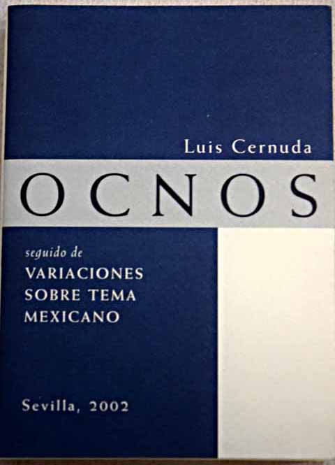 Ocnos seguido de variaciones sobre tema mexicano Luis Cernuda / Luis Cernuda