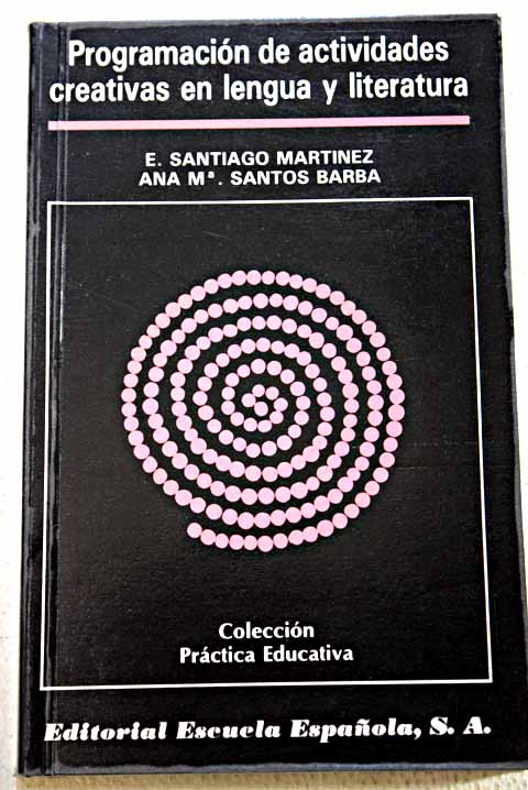 Programacin de actividades creativas en lengua y literatura / E Santiago Martnez