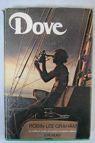 La travesía del Dove La vuelta al mundo de un navegante solitario / Robin Lee Graham