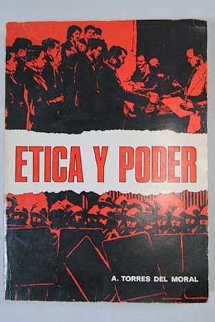 Etica y poder / Antonio Torres del Moral