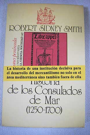 Historia de los Consulados de Mar 1250 1700 / Robert Sidney Smith