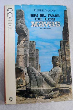 En el pas de los Mayas / Pierre Ivanoff