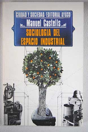 Sociologa del espacio industrial / Manuel Castells
