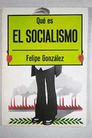 Qu es el socialismo / Felipe Gonzlez Mrquez