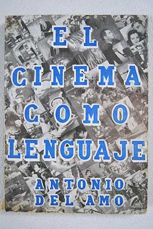 El cinema como lenguaje / Antonio del Amo