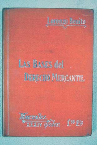 Las bases del derecho mercantil / Lorenzo Benito y Endara