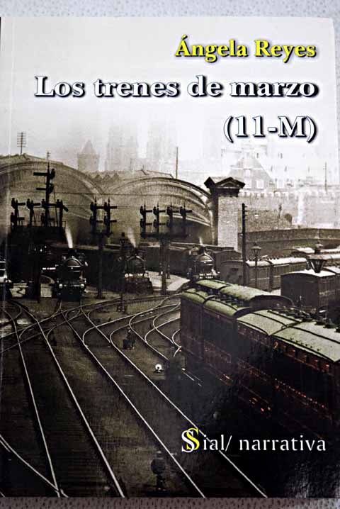 Los trenes de marzo 11 M / ngela Reyes