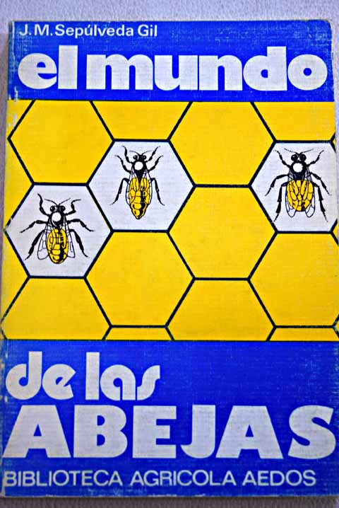 El mundo de las abejas / Juan Manuel Sepúlveda Gil