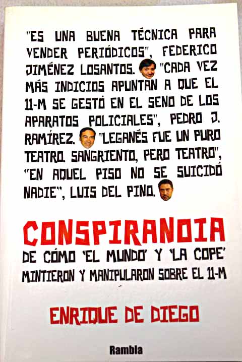Conspiranoia de cmo El Mundo y la COPE mintieron y manipularon sobre el 11 M / Enrique de Diego