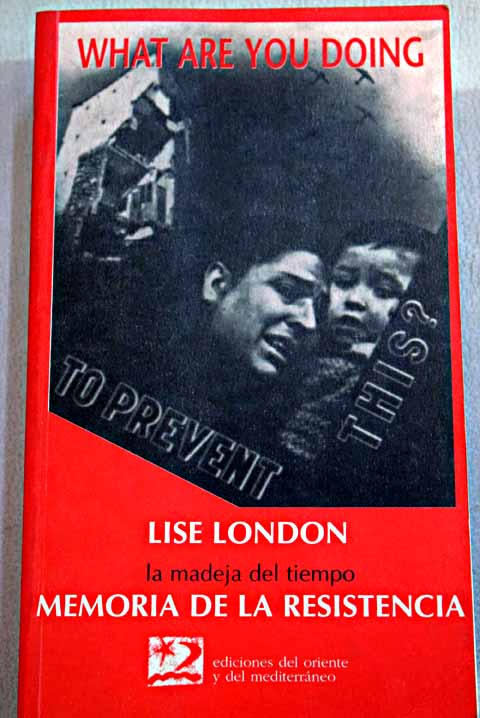 Memoria de la resistencia / Lise London