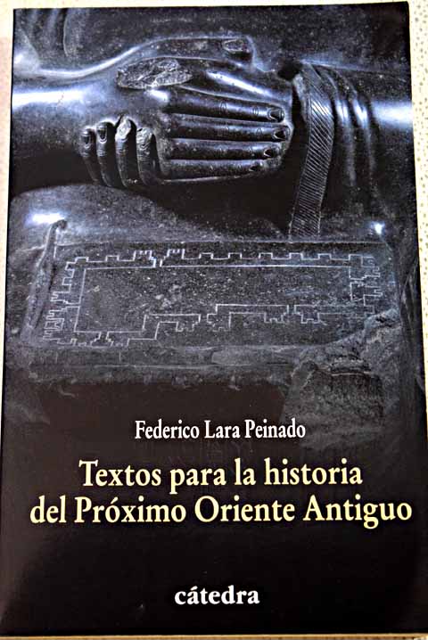 Textos para la historia del Prximo Oriente Antiguo / Federico Lara Peinado