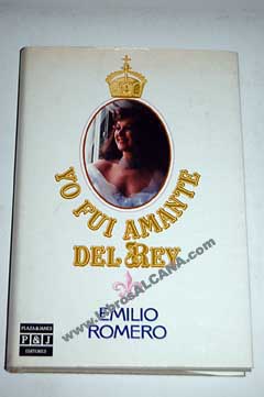 Yo fui amante del Rey / Emilio Romero