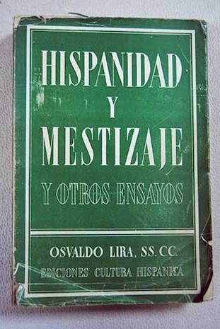 Hispanidad y mestizaje y otros ensayos / Osvaldo Lira
