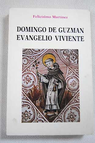 Domingo de Guzmán Evangelio viviente / Felicísimo Martínez Díez