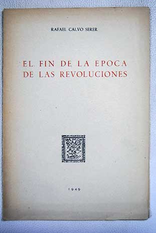 El fin de la poca de las revoluciones / Rafael Calvo Serer