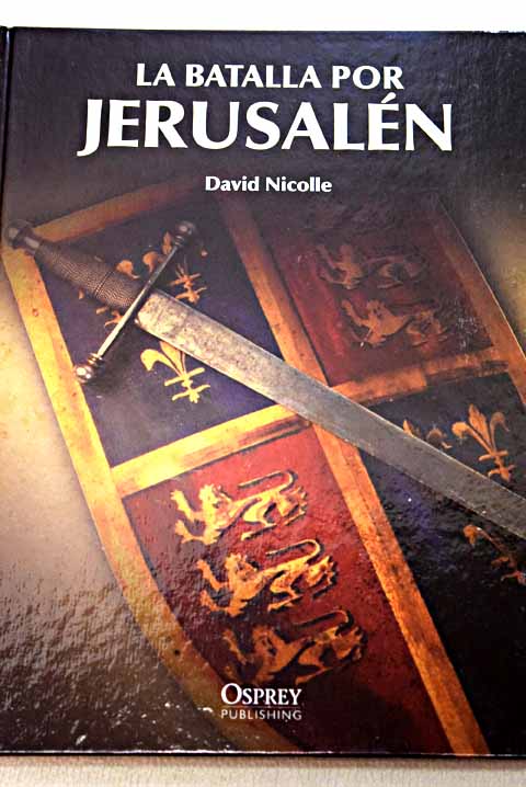 La batalla por Jerusaln / David Nicolle