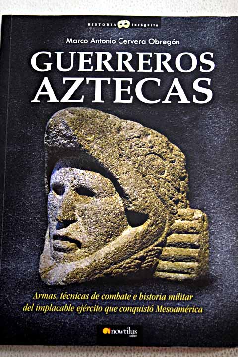 Guerreros aztecas / Marco Antonio Cervera Obregn